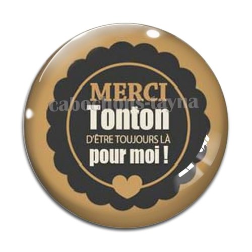 Cabochon merci tonton, cabochon résine, verre rond différente taille