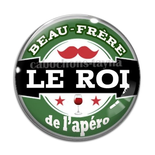 Cabochon beau frère roi de l'apéro, cabochon résine, verre rond différente taille