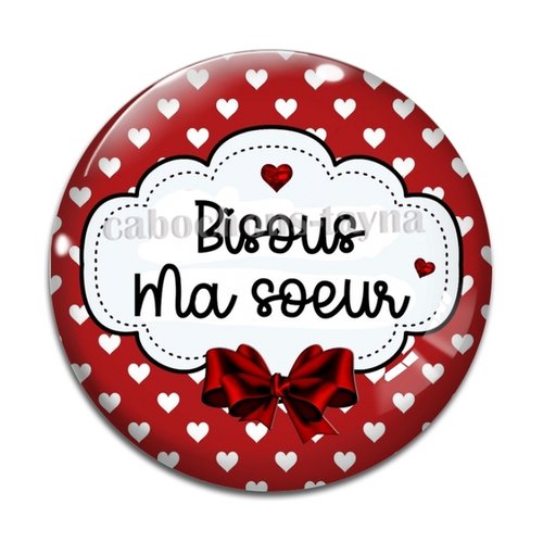 Cabochon bisous ma soeur, cabochon résine, verre rond différente taille