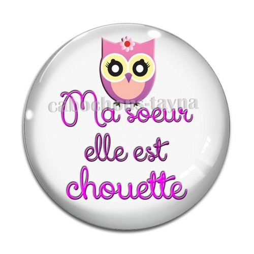 Cabochon ma soeur elle est chouette, cabochon résine, verre rond différente taille
