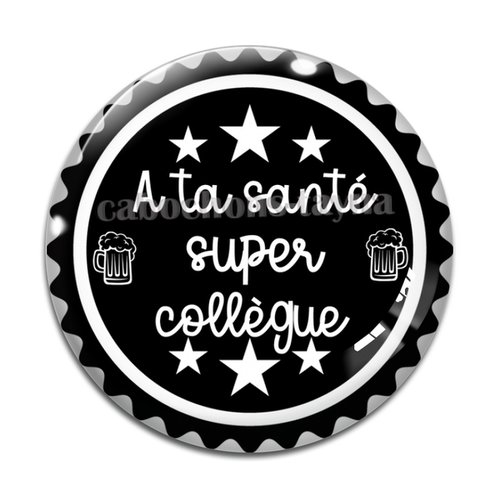 Cabochon a ta santé super collègue, cabochon résine, verre rond différente taille