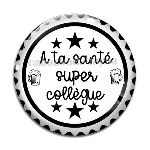 Cabochon a ta santé super collègue, cabochon résine, verre rond différente taille