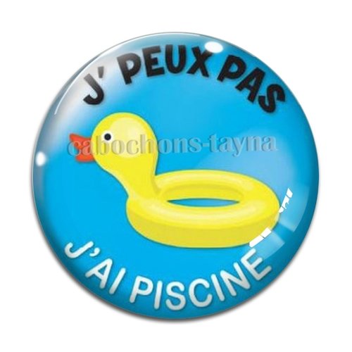 Cabochon j'peux pas j'ai piscine, cabochon résine ou verre rond différente taille