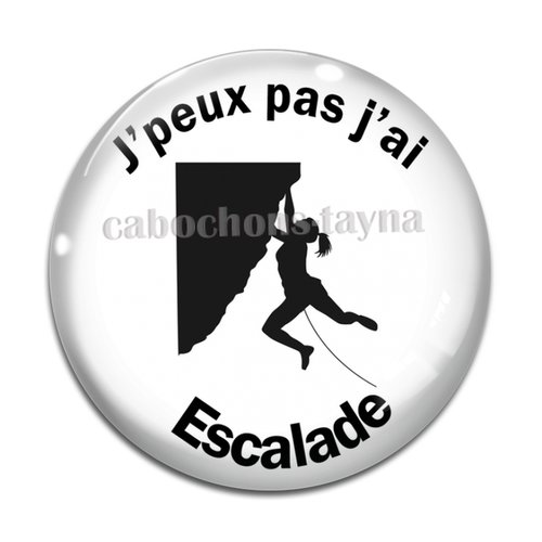 Cabochon j'peux pas j'ai escalade, cabochon résine ou verre rond différente taille