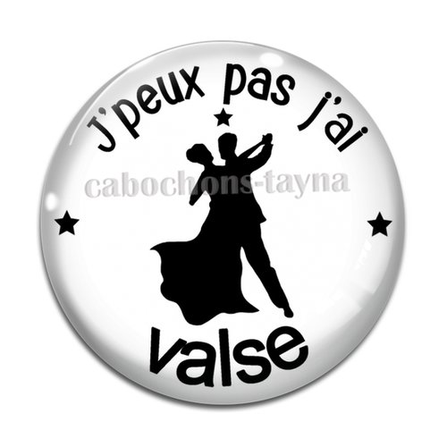 Cabochon j'peux pas j'ai valse, cabochon résine, verre rond différente taille