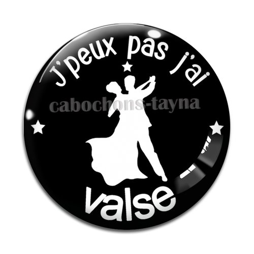 Cabochon j'peux pas j'ai valse, cabochon résine, verre rond différente taille