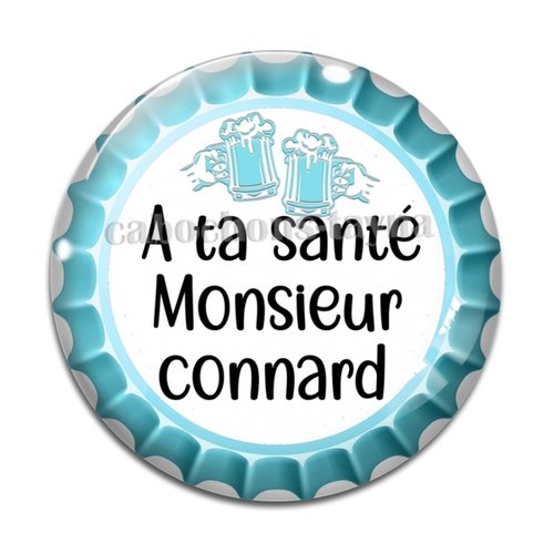 Cabochon a ta santé monsieur connard, cabochon résine, verre rond différente taille