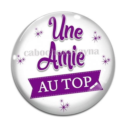 Cabochon une amie au top, cabochon résine, verre rond différente taille