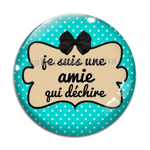 Cabochon je suis une amie qui déchire, cabochon résine, verre rond différente taille