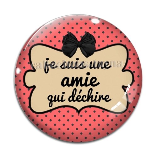 Cabochon je suis une amie qui déchire, cabochon résine, verre rond différente taille