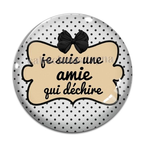 Cabochon je suis une amie qui déchire, cabochon résine, verre rond différente taille