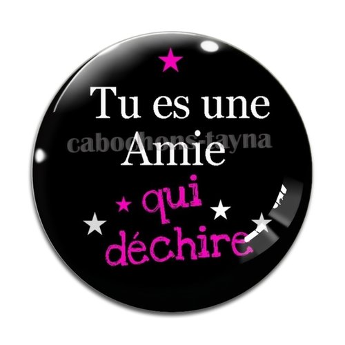 Cabochon tu es amie qui déchire, cabochon résine, verre rond différente taille