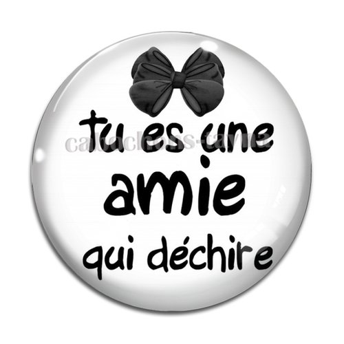 Cabochon tu es amie qui déchire, cabochon résine, verre rond différente taille