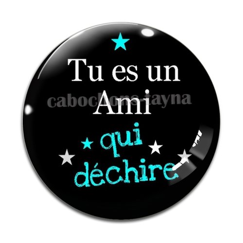 Cabochon tu es un ami qui déchire, cabochon résine, verre rond différente taille
