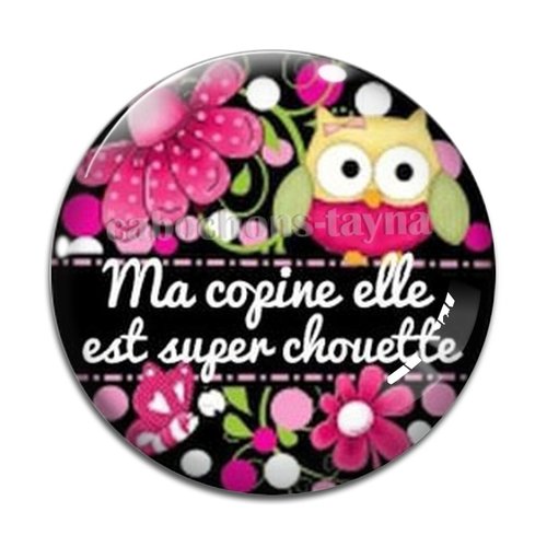 Cabochon ma copine elle est super chouette, en résine ou en verre différente taille