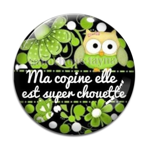 Cabochon ma copine elle est super chouette, en résine ou en verre différente taille