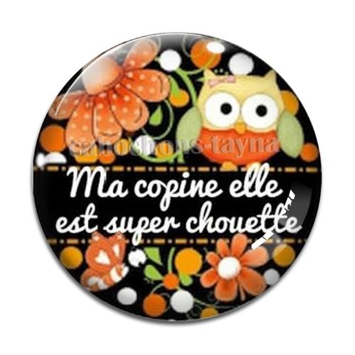 Cabochon ma copine elle est super chouette, en résine ou en verre différente taille