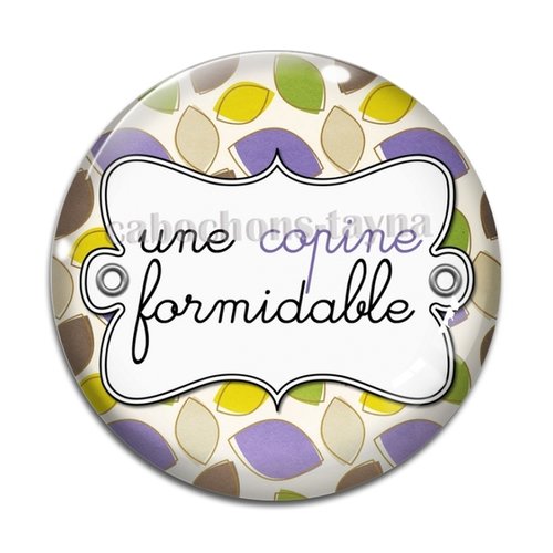 Cabochon copine formidable, en résine ou en verre différente taille