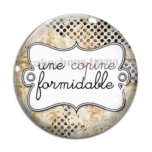 Cabochon copine formidable, en résine ou en verre différente taille