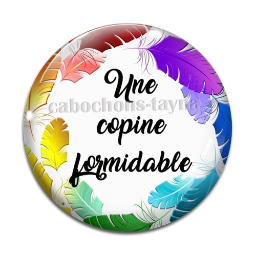 Cabochon copine formidable, en résine ou en verre différente taille