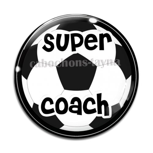 Cabochon super coach de foot, résine ou en verre différente taille