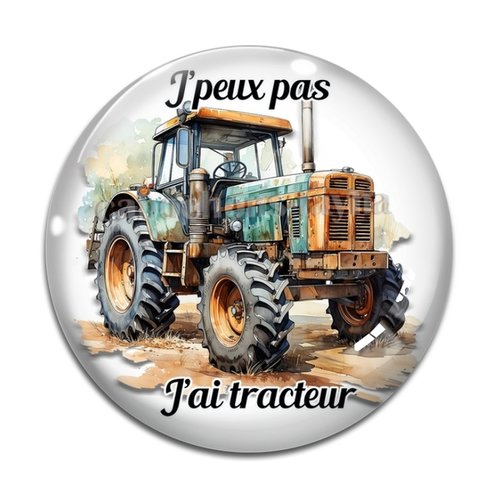 Cabochon j'peux pas j'ai tracteur, en résine ou en verre différente taille