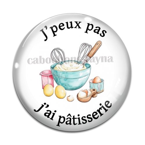 Cabochon j'peux pas j'ai pâtisserie, en résine ou en verre différente taille