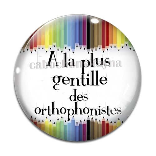 Cabochon gentille orthophoniste, résine ou en verre différente taille