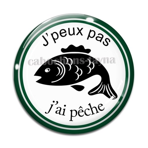 Cabochon j'peux pas j'ai pêche, cabochon résine ou verre rond différente taille