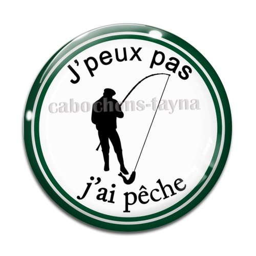Cabochon j'peux pas j'ai pêche, cabochon résine ou verre rond différente taille