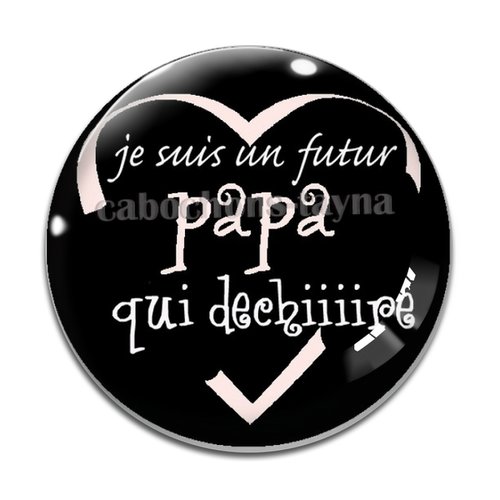 Cabochon futur papa qui déchire, cabochon résine ou verre rond différente taille