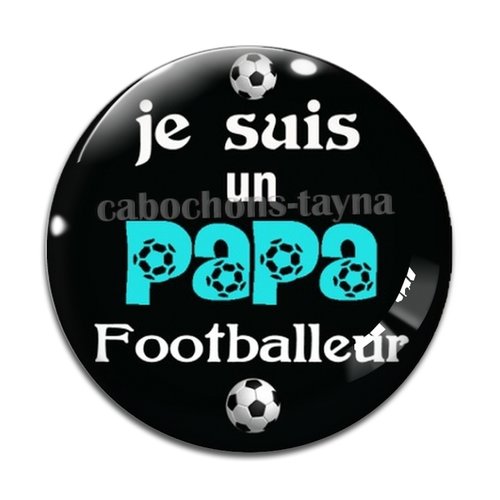 Cabochon je suis un papa footballeur, résine ou verre différente taille