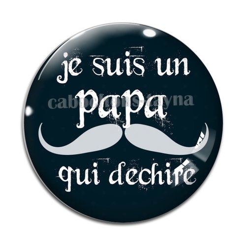 Cabochon je suis un papa qui déchire, résine ou verre différente taille