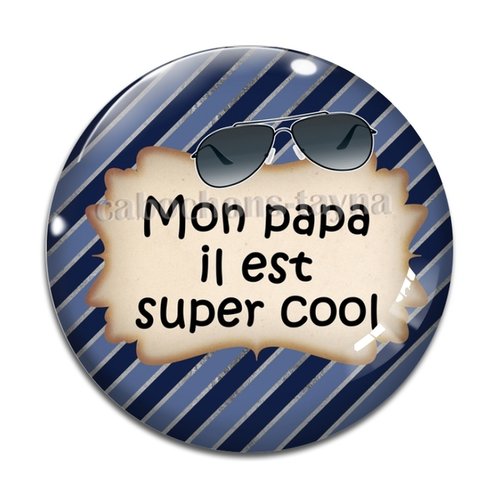 Cabochon mon papa il est super cool, en résine ou en verre différente taille