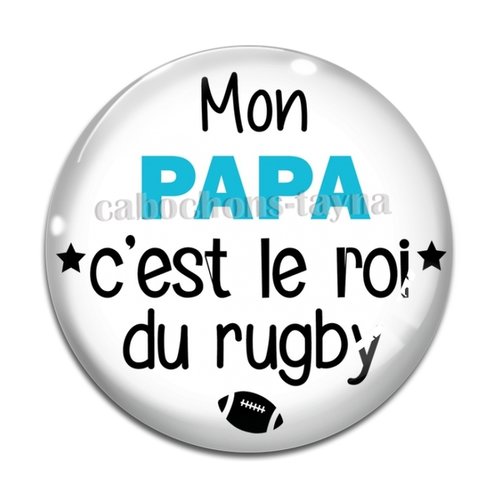 Cabochon mon papa c'est le roi du rugby, en résine ou en verre différente taille