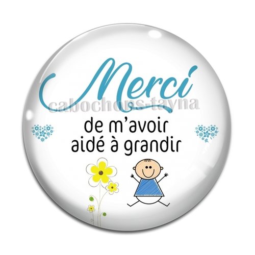 Cabochon merci de m'avoir aidé à grandir, cabochon résine ou verre rond différente taille