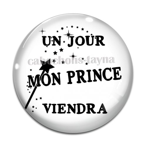 Cabochon un jour mon prince viendra , cabochon résine, verre rond différente taille