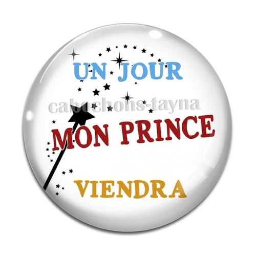 Cabochon un jour mon prince viendra , cabochon résine, verre rond différente taille