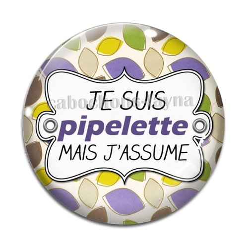 Cabochon pipelette mais j'assume, cabochon résine, verre rond différente taille