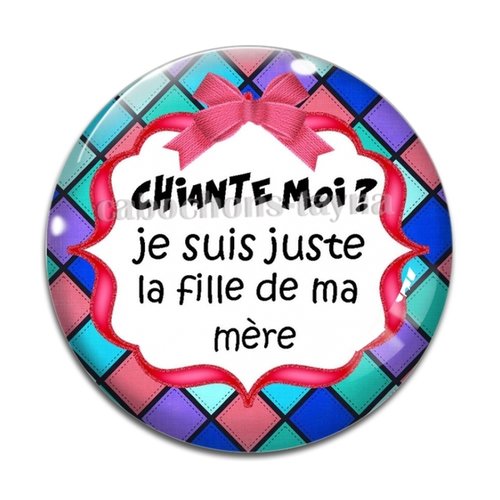 Cabochon chiante moi je suis juste la fille de ma mère, cabochon résine, verre rond différente taille