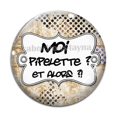 Cabochon moi pipelette et alors cabochon résine, verre rond différente taille