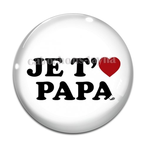 Cabochon je t'aime papa, en résine ou en verre différente taille
