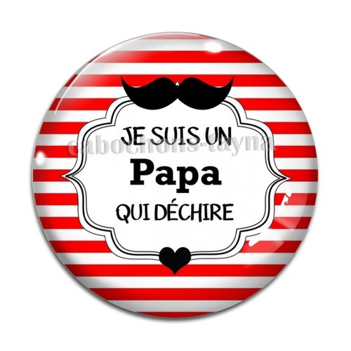 Cabochon je suis un papa qui déchire, en résine ou en verre différente taille