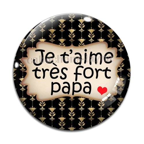 Cabochon je t'aime papa, en résine ou en verre différente taille