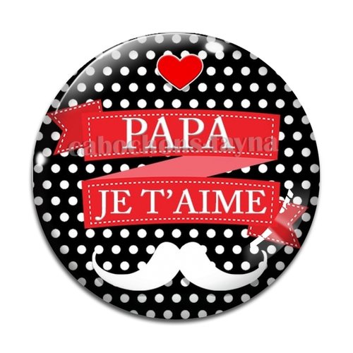 Cabochon je t'aime papa, en résine ou en verre différente taille