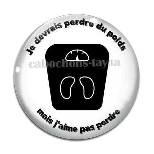 Cabochon je devrais perdre du poids mais j'aime pas perdre, en résine ou en verre différente taille