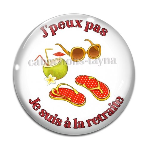 Cabochon j'peux pas je suis à la retraite, en résine ou en verre différente taille
