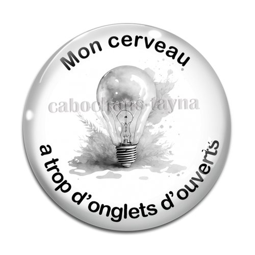 Cabochon mon cerveau a trop d'onglets d'ouverts, cabochon résine, verre rond différente taille