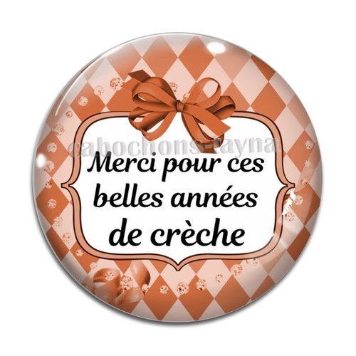 Cabochon merci pour ces belles années de crèche, résine ou verre différente taille
