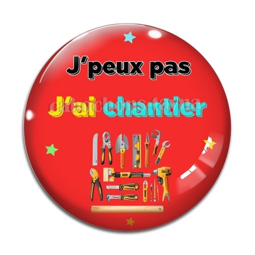Cabochon j'peux pas j'ai chantier, en résine ou en verre différente taille